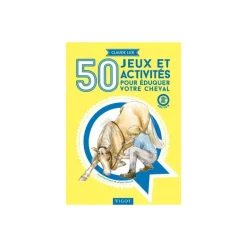 50 jeux et activités pour éduquer votre cheval - Vigot