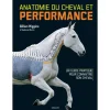 Anatomie du cheval et performance, Un guide pratique pour entraîner son cheval - Vigot