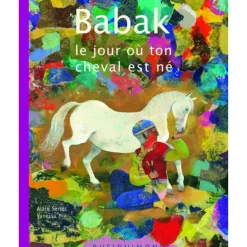 Babak le jour où ton cheval est né - Rue du monde