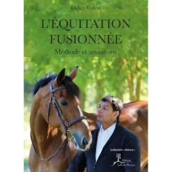 L'équitation fusionnée, Méthode et sensations - Editions la Vallée Heureuse