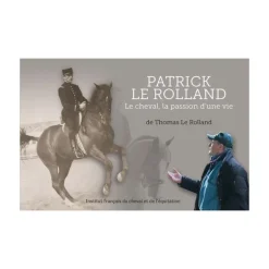 Patrick Le Rolland : Le cheval, La passion d'une vie - IFCE