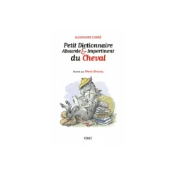 Petit dictionnaire absurde et impertinent du cheval - Feret