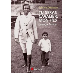 Tu seras cavalier, mon fils, La saga Pessoa - Editions du Rocher